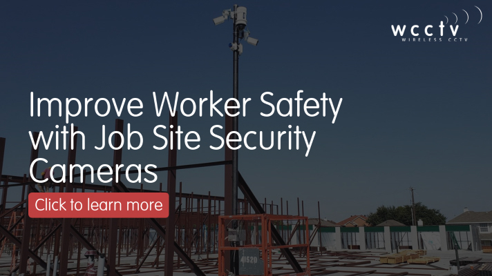 Improve Worker Safety with Job Site Security Cameras